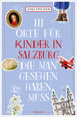 111 Orte fuer Kinder in Salzburg die man gesehen haben muss