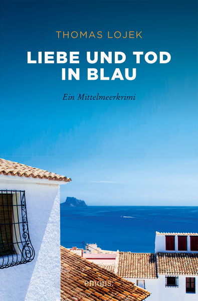 Liebe und Tod in Blau: Ein Mittelmeerkrimi