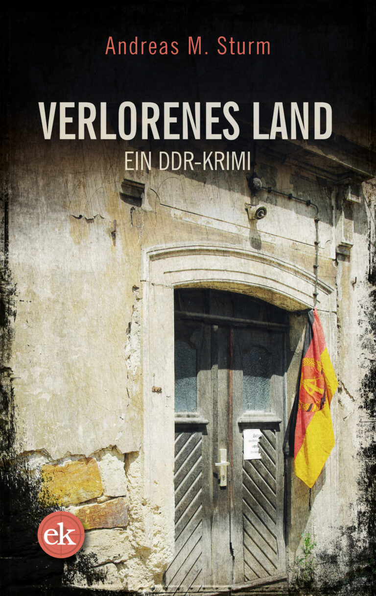 Verlorenes Land: Ein DDR-Krimi