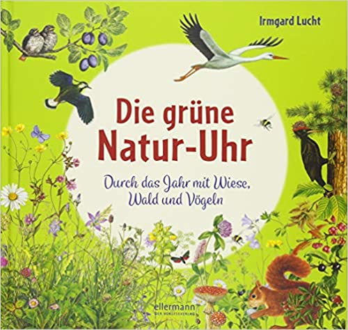 Die grüne Natur-Uhr Durch das Jahr mit Wiese, Wald und Vögeln