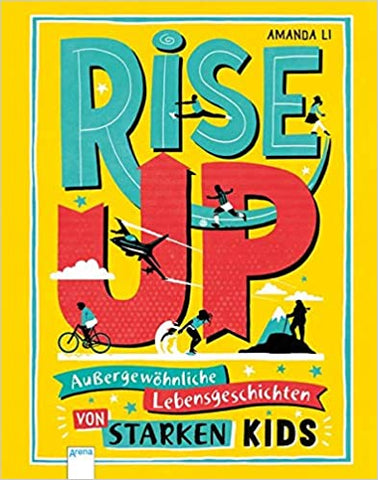 Rise up! Außergewöhnliche Lebensgeschichten von starken Kids